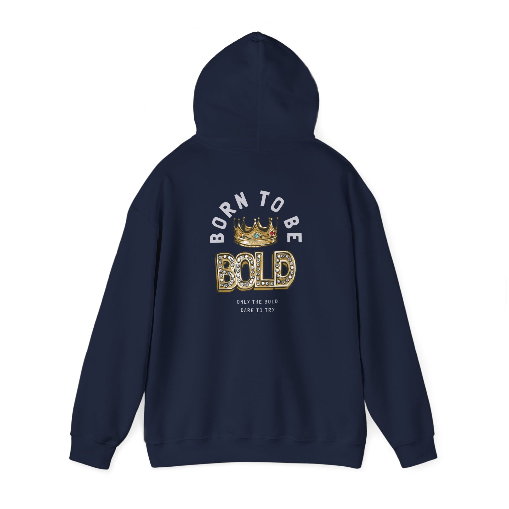 Sophisticated navy hoodie featuring a fashionable back print, perfect for showcasing individuality, with the impactful phrase 'BORN TO BE BOLD' and a decorative crown.