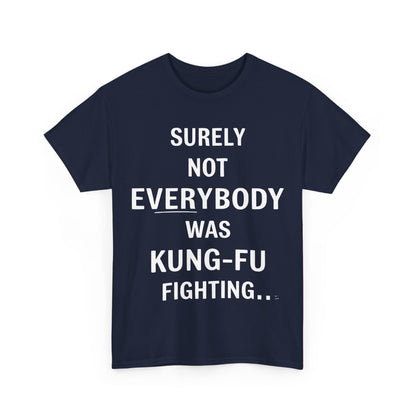 Classy navy Kung Foo Fighting Graphic T-Shirt featuring bold white words: 'Surely Not Everybody Was Kung-Fu Fighting', embodying elegance and style.
