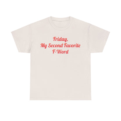 Refined cream t-shirt adorned with 'Friday, My Second Favorite F-Word' in vibrant red, a luxurious yet humorous addition to any casual outfit.
