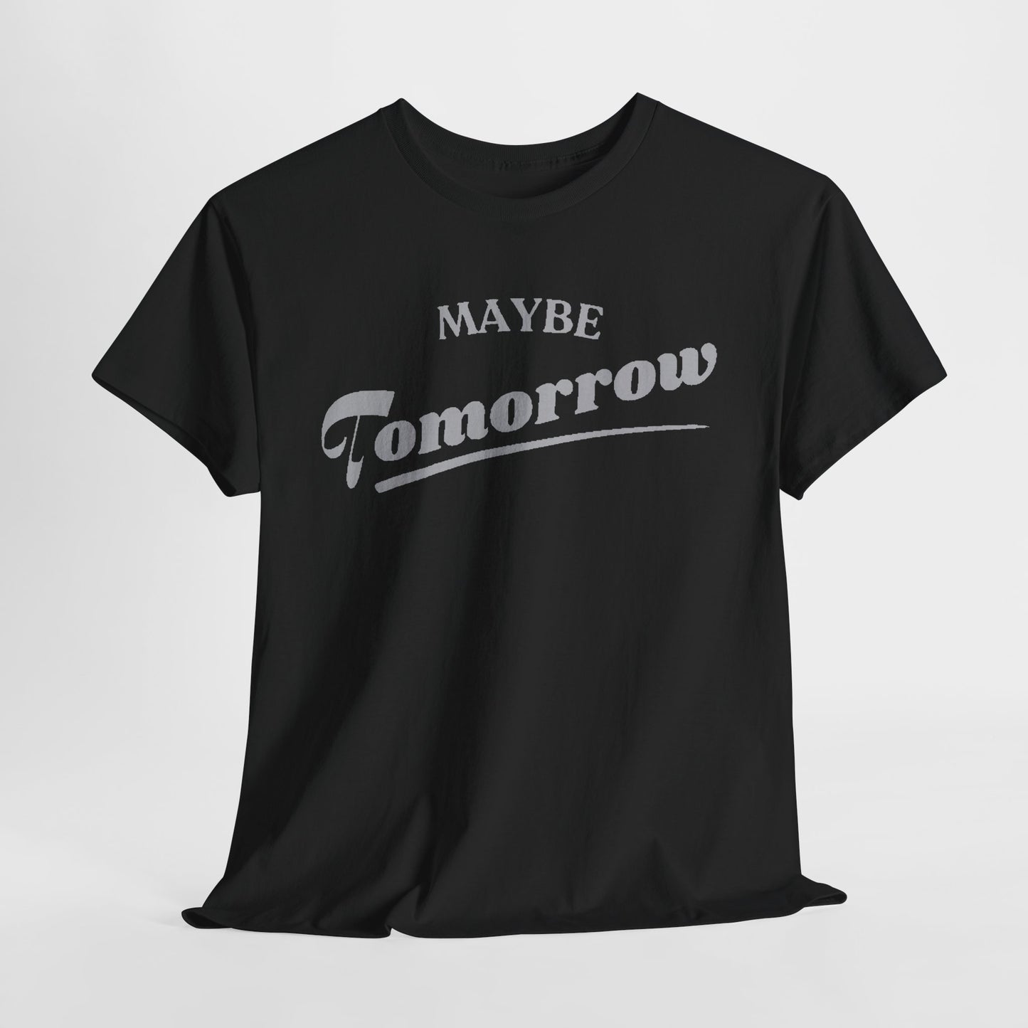 MAYBE TOMORROW FUNNY T-SHIRT FOR MEN | PROCRASTINATION GRAPHIC TEE DESIGN