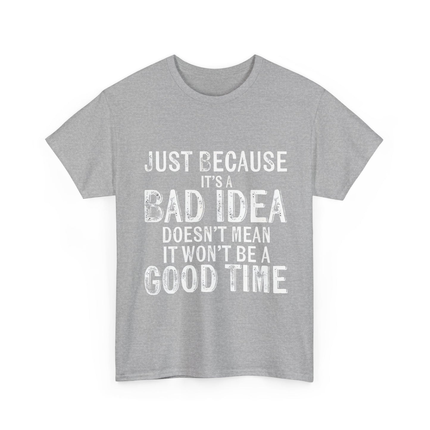 Unisex Just because its a bad idea Cotton Tee