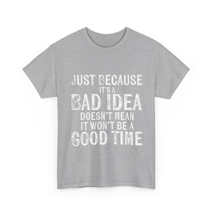 Unisex Just Because It's A Bad Idea Cotton Tee - Embrace Adventure In Style, front view of a refined grey tee featuring bold white lettering to inspire fun and spontaneity.