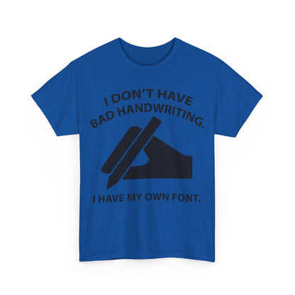 Front view of the I DON'T HAVE BAD HANDWRITING humorous Graphic Unisex T Shirt Tee in blue featuring bold text and an artistic hand graphic, perfect for showcasing individuality.
