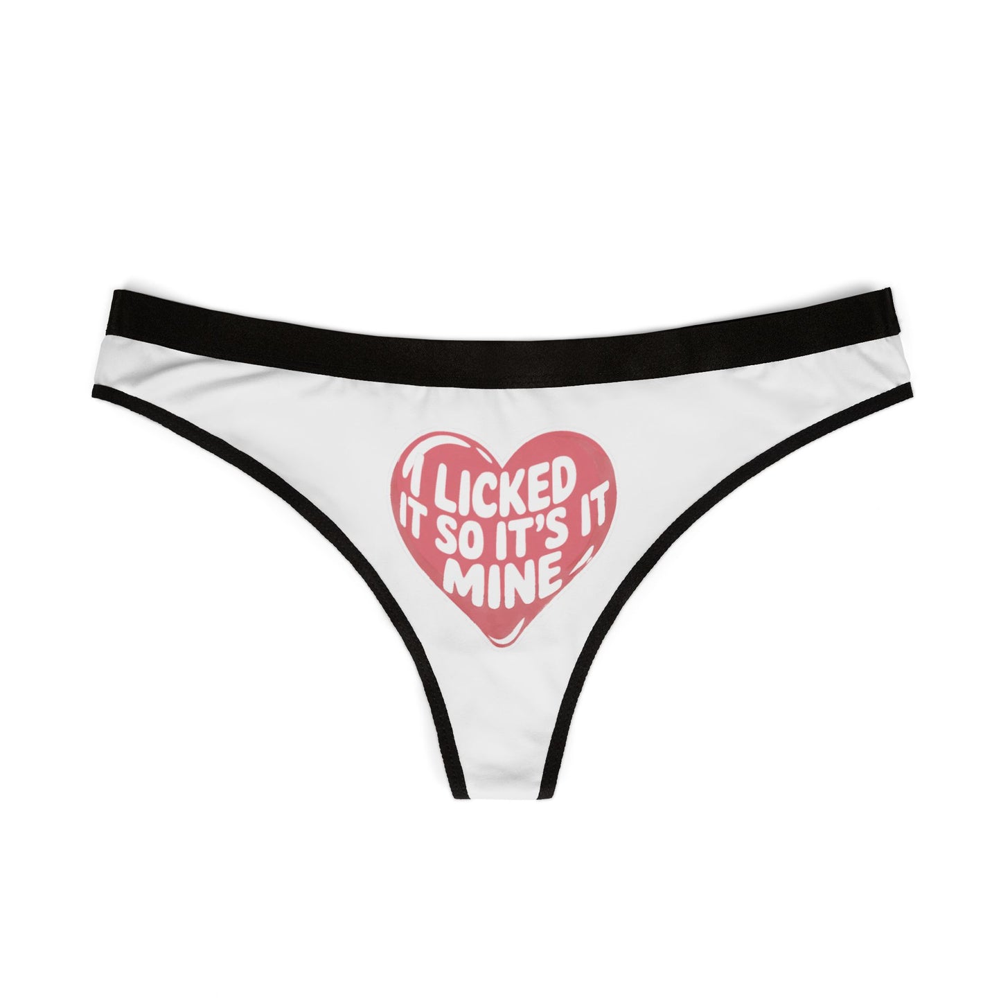 Valentine's Naughty Gift - Cheeky Women’s Thong featuring 'I Licked It So It’s Mine' in a playful red heart graphic, perfect for romantic occasions.