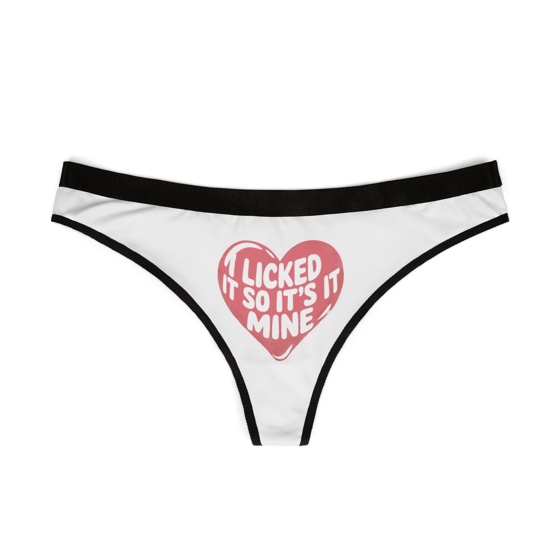 Valentine's Naughty Gift - Cheeky Women’s Thong featuring 'I Licked It So It’s Mine' in a playful red heart graphic, perfect for romantic occasions.