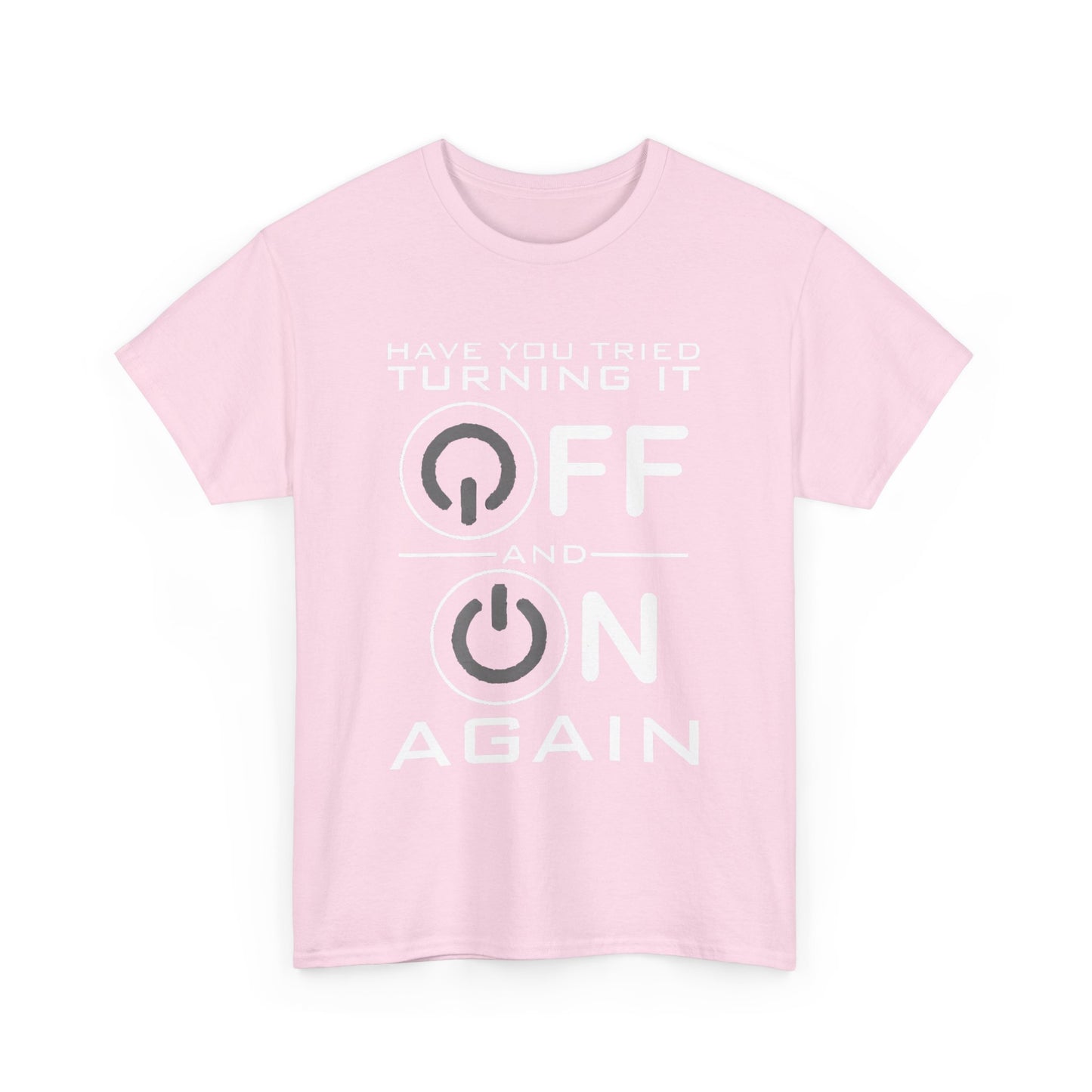 Turn it off and on again Graphic Unisex  Tee Shirt