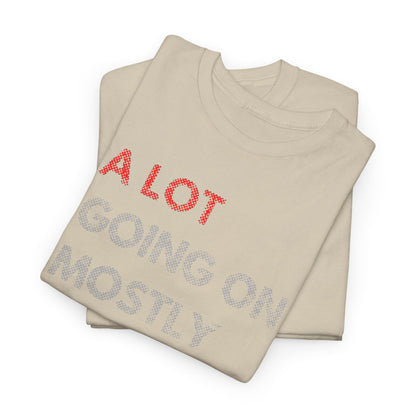 Stacked view of a premium men's t-shirt showcasing the witty slogan 'A LOT GOING ON MOSTLY NOT MY PROBLEM' in vibrant colours, embodying a luxurious yet laid-back style.