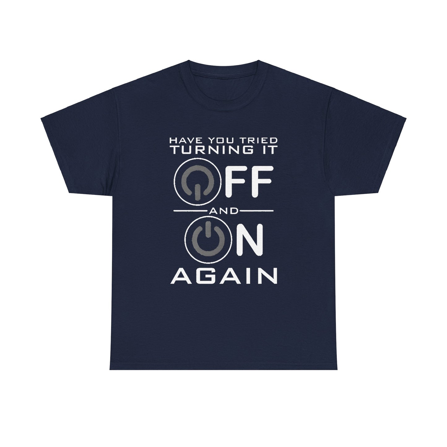 Turn it off and on again Graphic Unisex  Tee Shirt