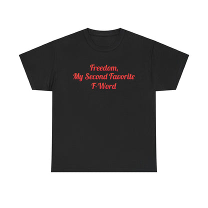 My Second Favorite F Word Graphic T-Shirt in classic black, showcasing the witty phrase 'Freedom, My Second Favorite F-Word' in striking red print, perfect for a chic, laid-back look.