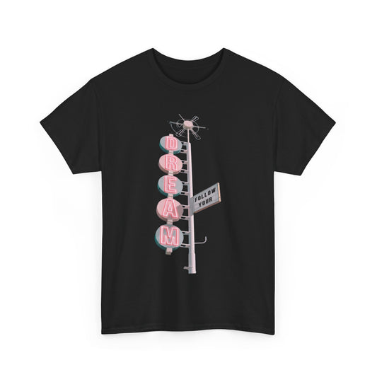 Chic Follow Your Dream Funny Graphic Unisex T-Shirt presenting a charming vintage signage design with 'DREAM' in luminous pink, perfect for stylish casual wear.
