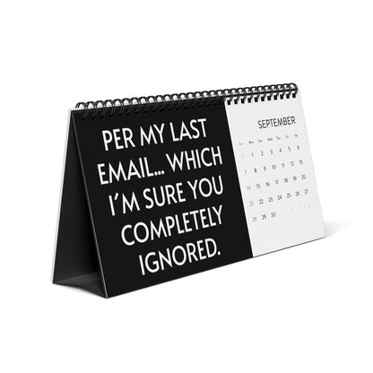 2025 Humorous Desktop Calendar featuring a bold quote: 'Per my last email... which I’m sure you completely ignored.' Perfect for adding a touch of luxury and humour to your desk.