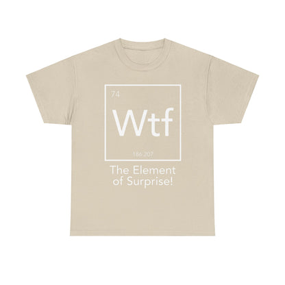 The Element Of Surprise Graphic Unisex Tee Shirt in beige, showcasing a minimalist periodic table design with the chemical symbol WTF, atomic number 74, offering a luxurious blend of style and humour.