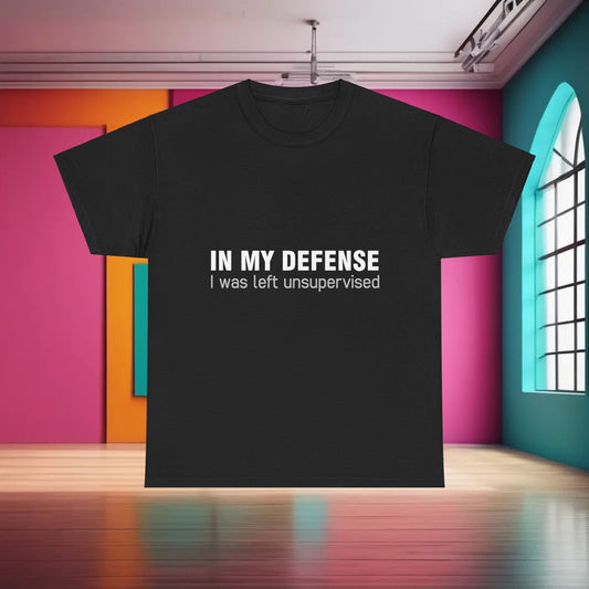 In my Defence I was Left unsupervised Graphic T-Shirt Urban Unisex Cotton