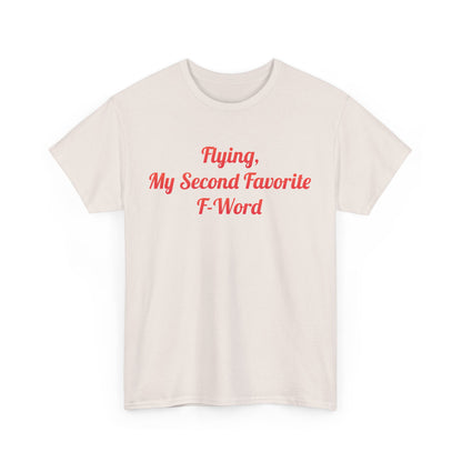 My Second Favorite F Word Graphic T-Shirt - Luxurious unisex cotton tee featuring the phrase 'Flying, My Second Favorite F-Word' in elegant red script on a soft cream background, perfect for urban style.