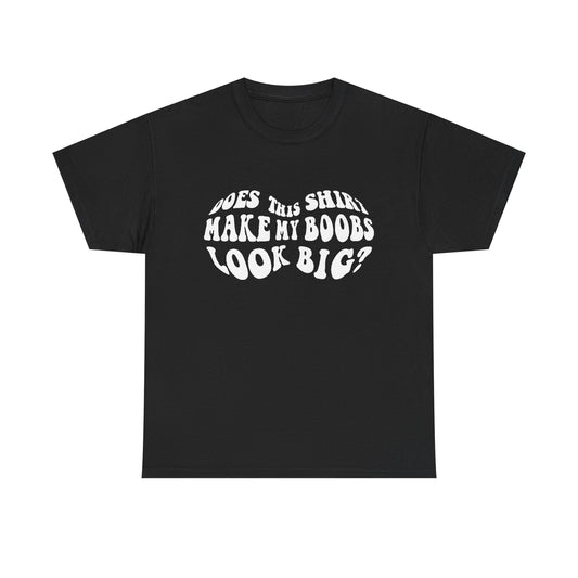 Chic black women's T-shirt displaying the cheeky statement 'Does This Shirt Make My Boobs Look Big?' in an artistic, swirling design.