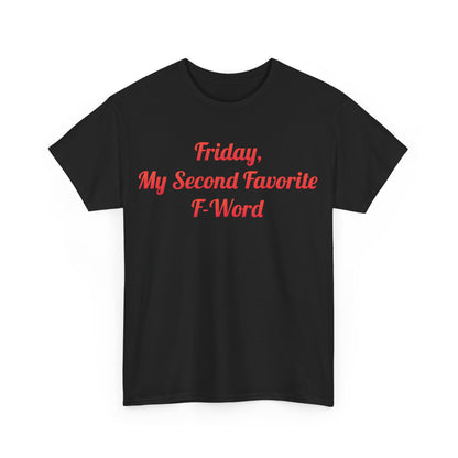 My Second Favorite F Word Graphic T-Shirt displayed in black, elegantly featuring the text 'Friday, My Second Favorite F-Word' in a striking red.