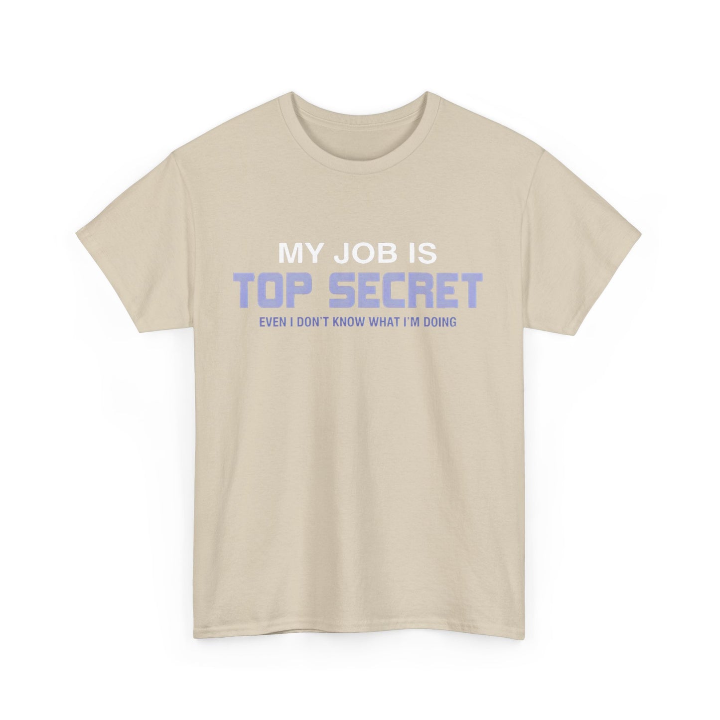 My Job is top secret Graphic Unisex  Tee Shirt