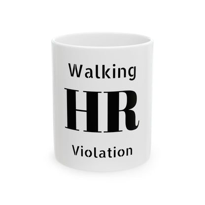 Funny Inappropriate Slogan Ceramic Mug featuring the bold text 'Walking HR Violation' - a luxurious 11oz glossy mug ideal for adult humour gifts in the office.