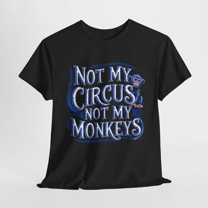 Sophisticated black t-shirt displaying the witty phrase 'Not My Circus Not My Monkeys' along with a charming monkey illustration, ideal for modern fashion enthusiasts.