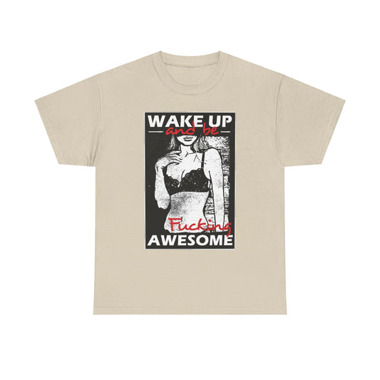 Elegant unisex short-sleeve t-shirt with statement graphic 'Wake Up and Be F*cking Awesome', portraying a stylish woman in lingerie, perfect for casual fashion enthusiasts.