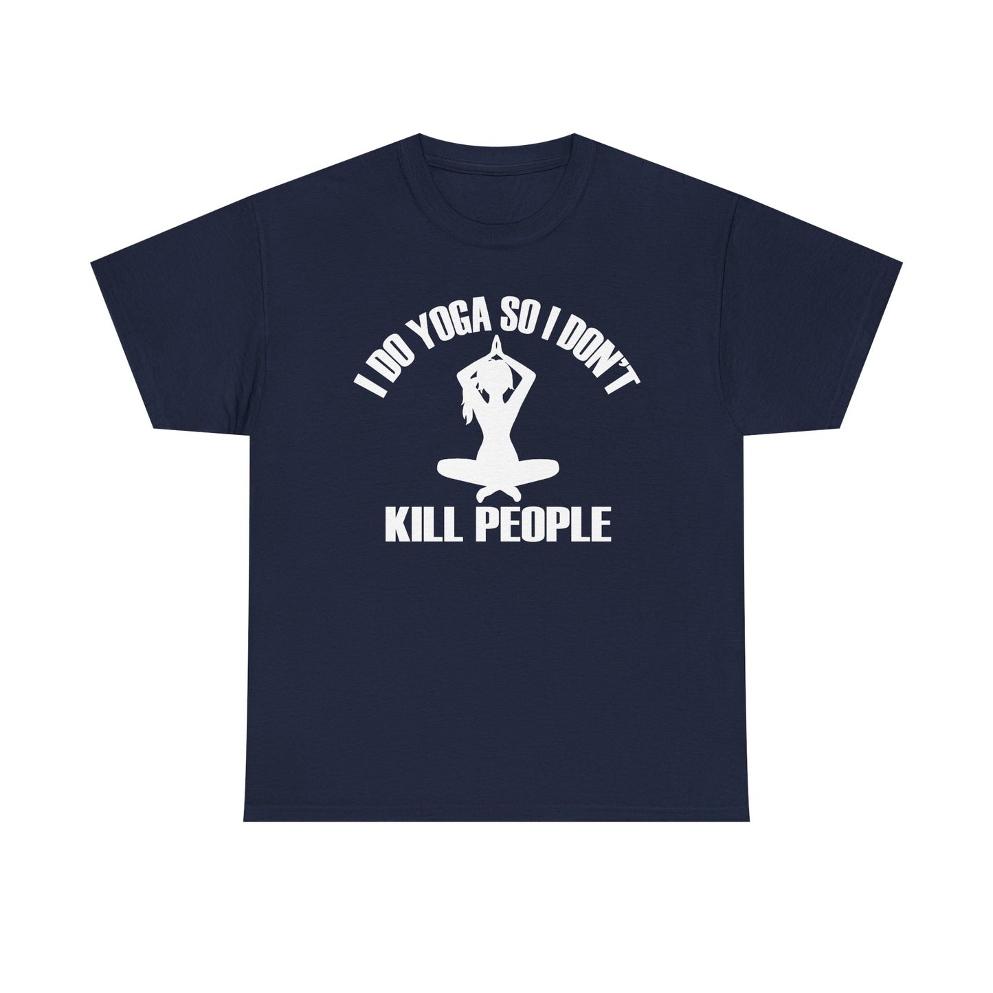 Luxury navy blue motivational women's T-shirt featuring a chic graphic design with the phrase 'I DO YOGA SO I DON'T KILL PEOPLE,' adorned with a serene silhouette of a woman in a yoga pose.