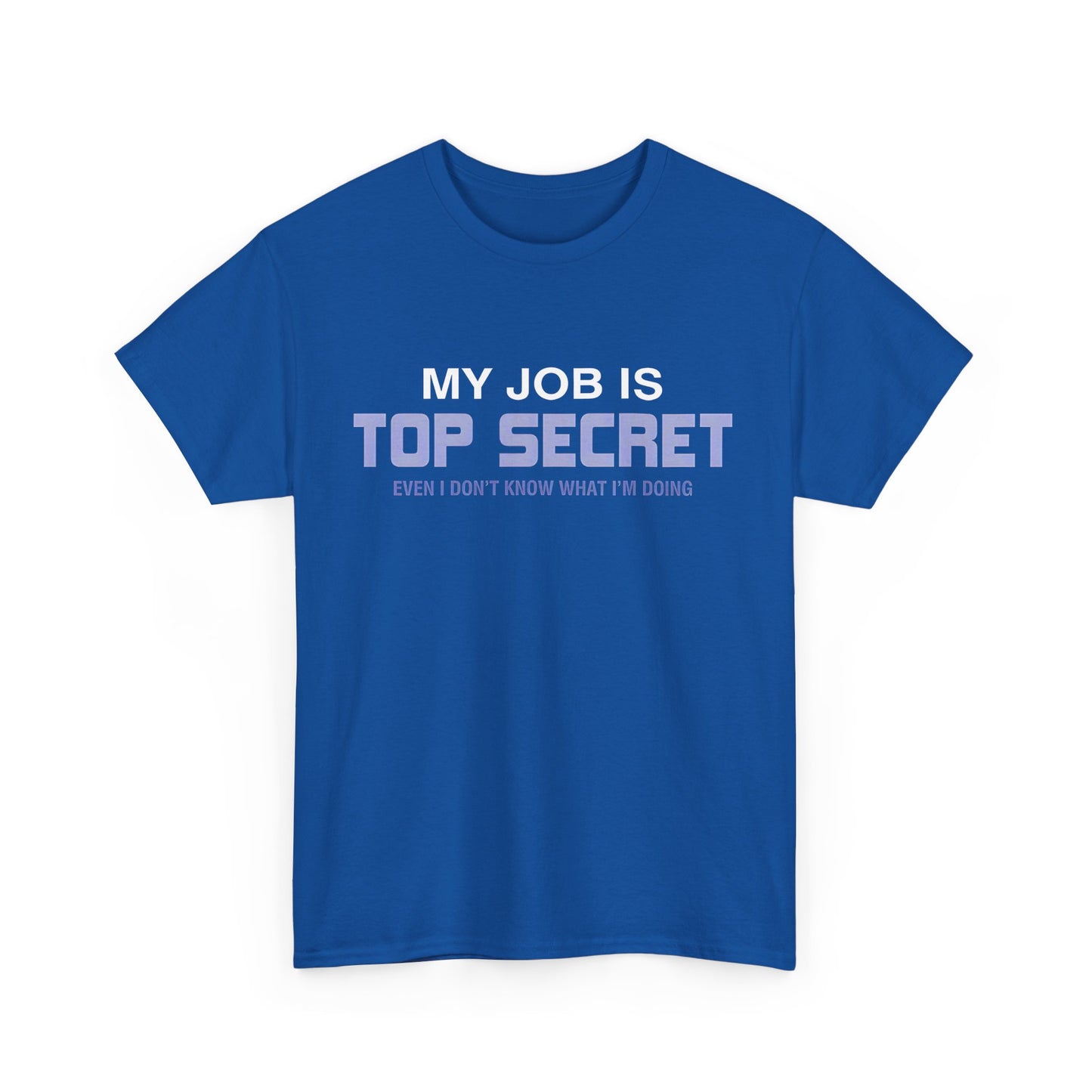 My Job is top secret Graphic Unisex  Tee Shirt