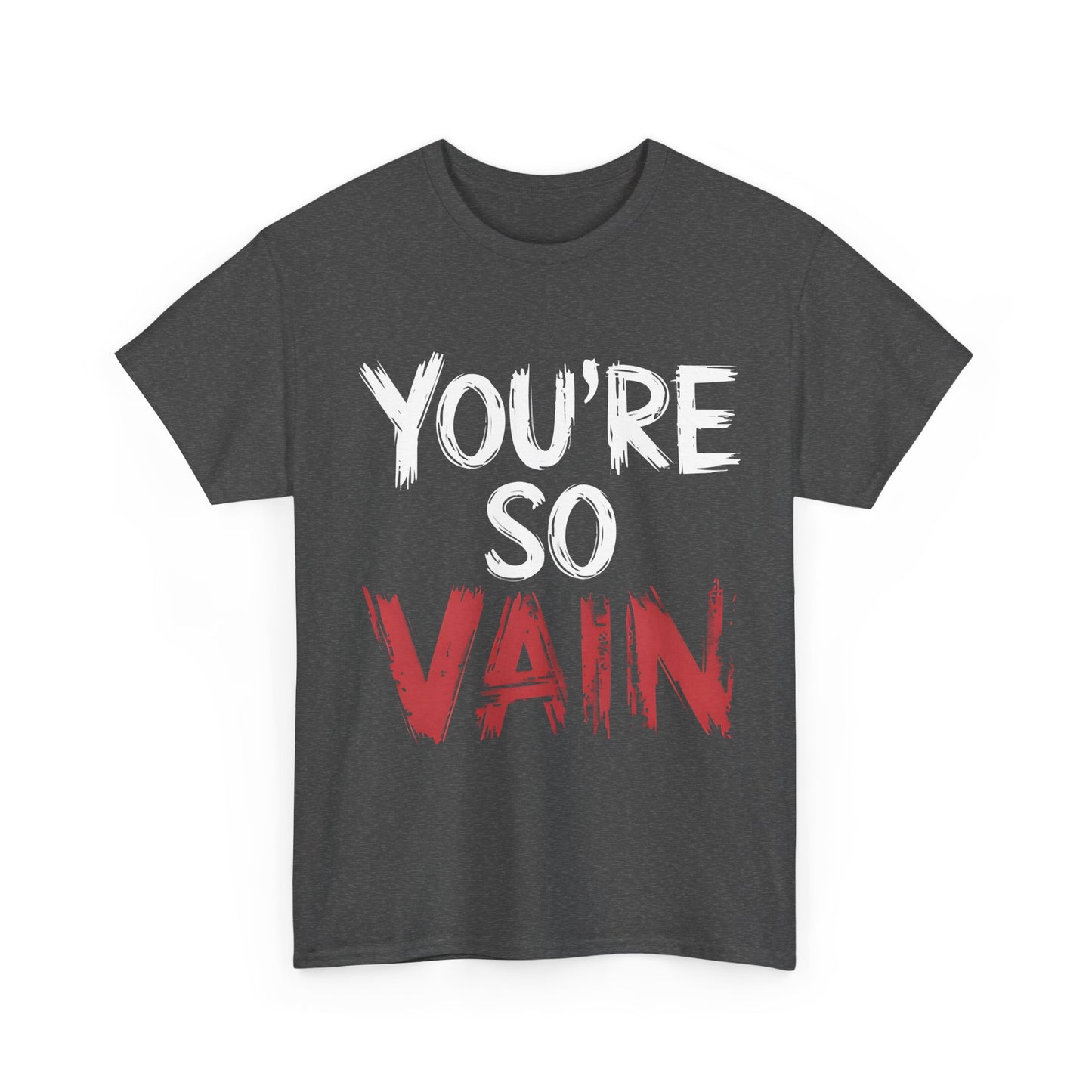 You´re So Vain Graphic T-Shirt Urban Unisex Cotton Tee