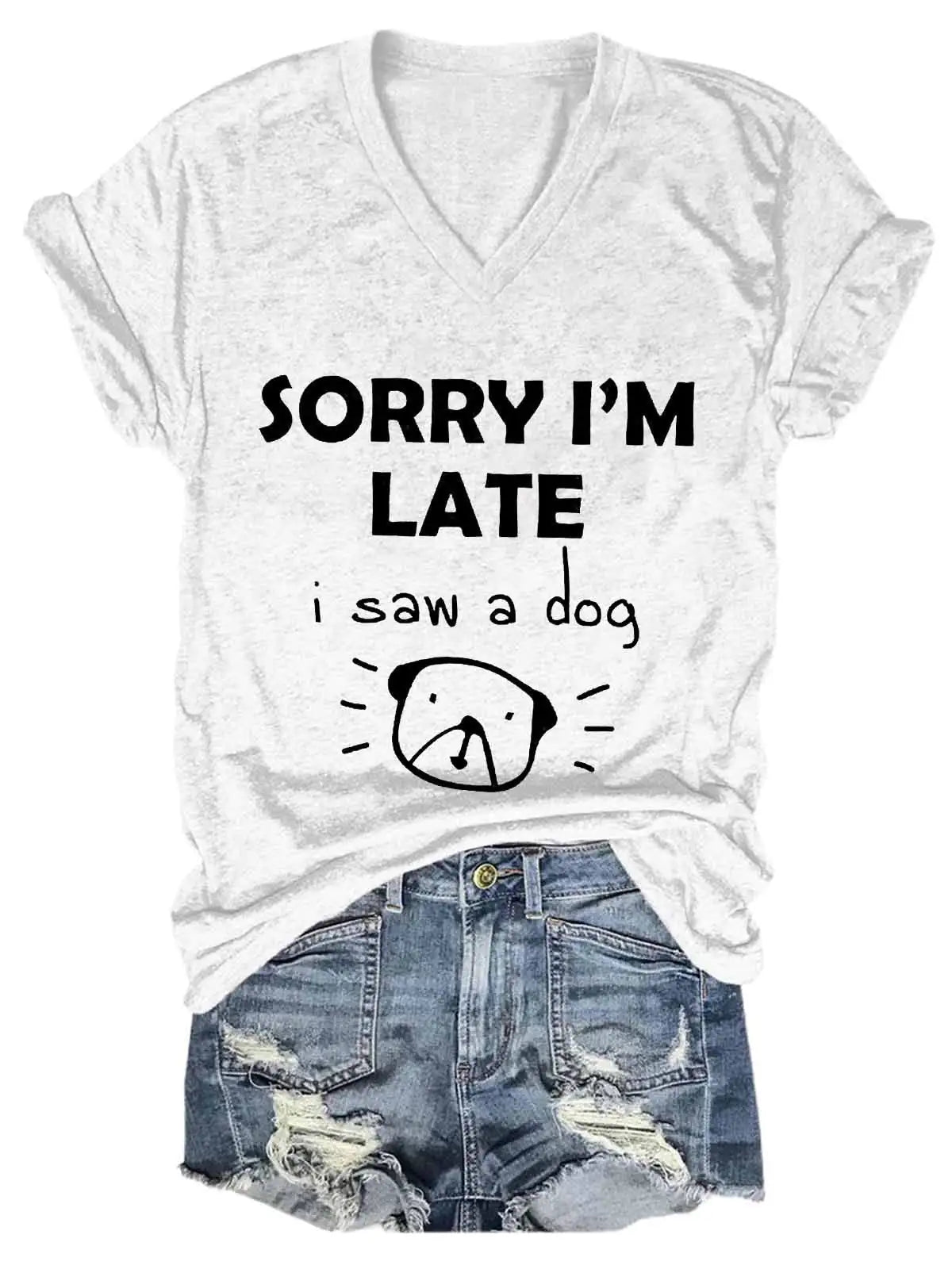 Women's Dog Sorry im latet V-Neck Printed fashion Tee